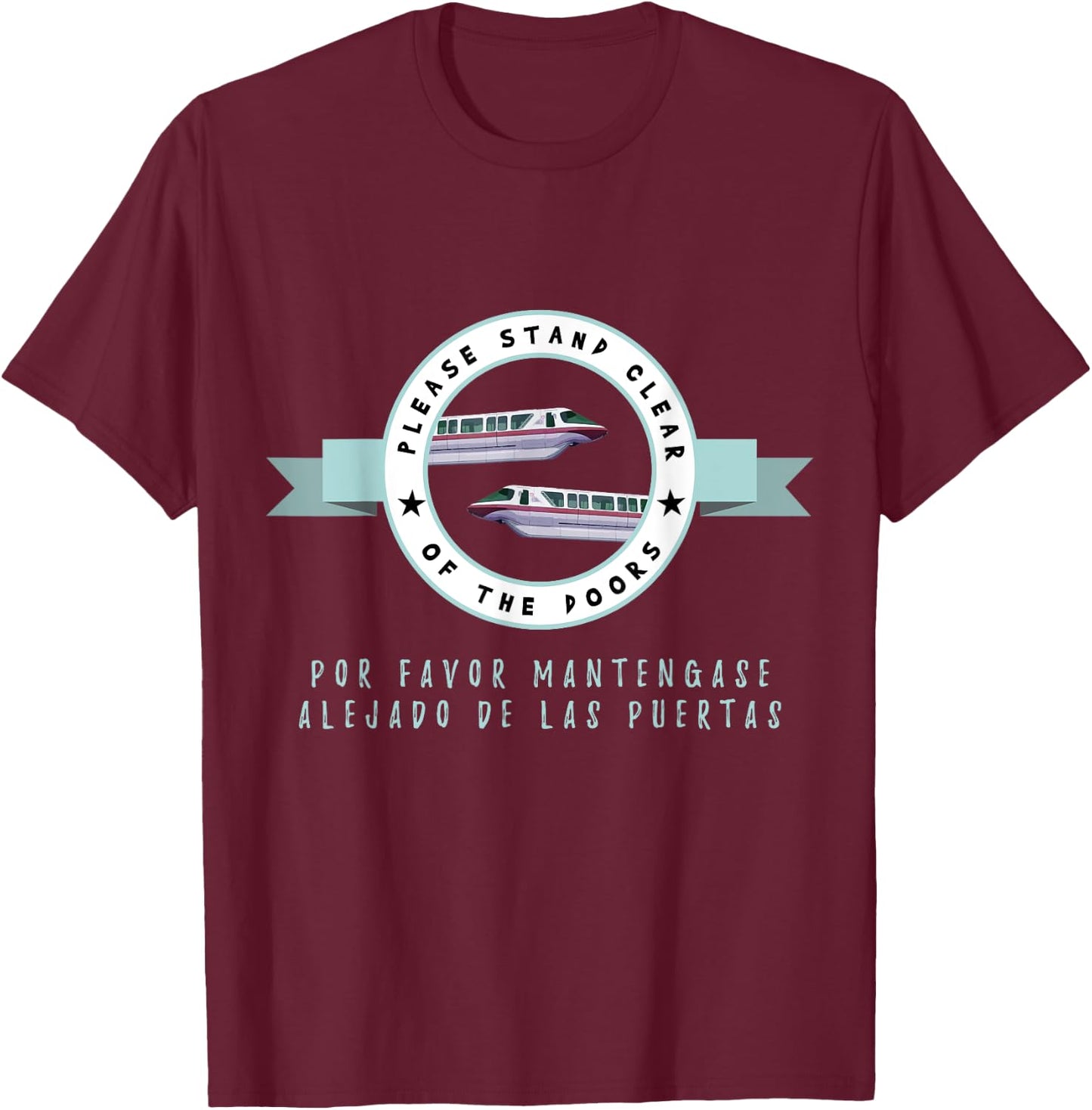 Please Stand Clear of The Doors - Funny Monorail Shirt T-Shirt - T-Shirt | Maroon