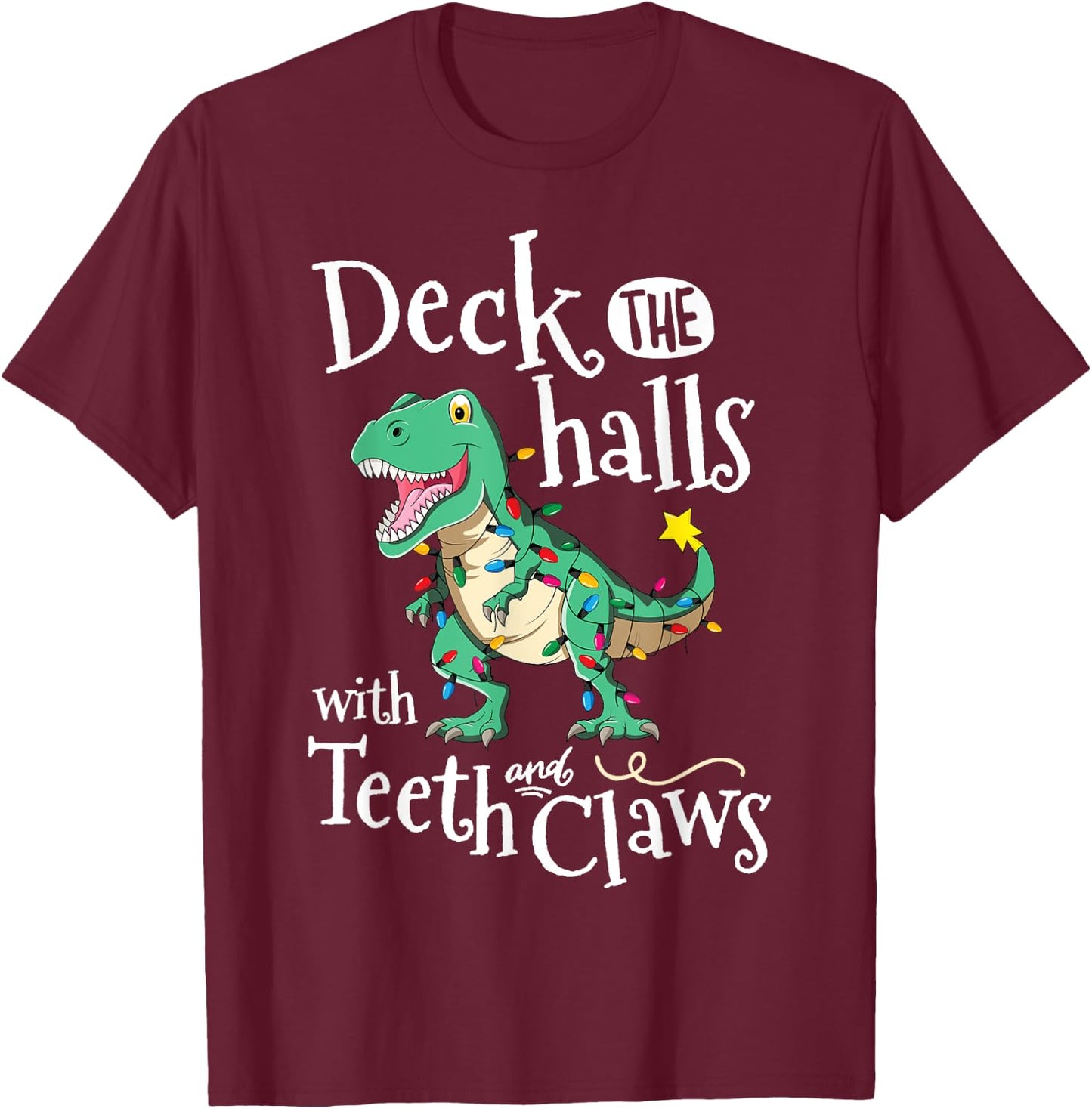 Deck The Halls With Teeth And Claws TRex Dinosaur Christmas T-Shirt - T-Shirt | Maroon
