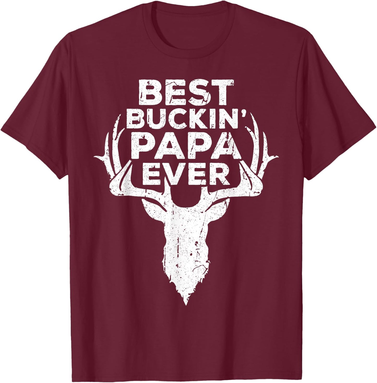 Best Buckin' Papa Ever Shirt Men Hunting Fathers Day T-Shirt - T-Shirt | Maroon