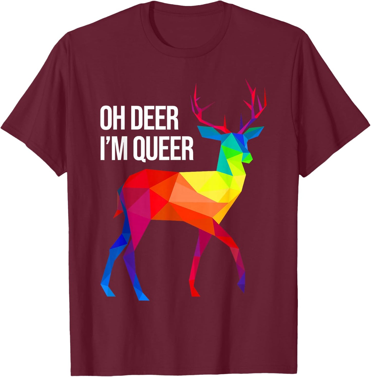 Oh Deer I'm Queer I LGBT Rainbow I Gay Pride T-Shirt - T-Shirt | Maroon