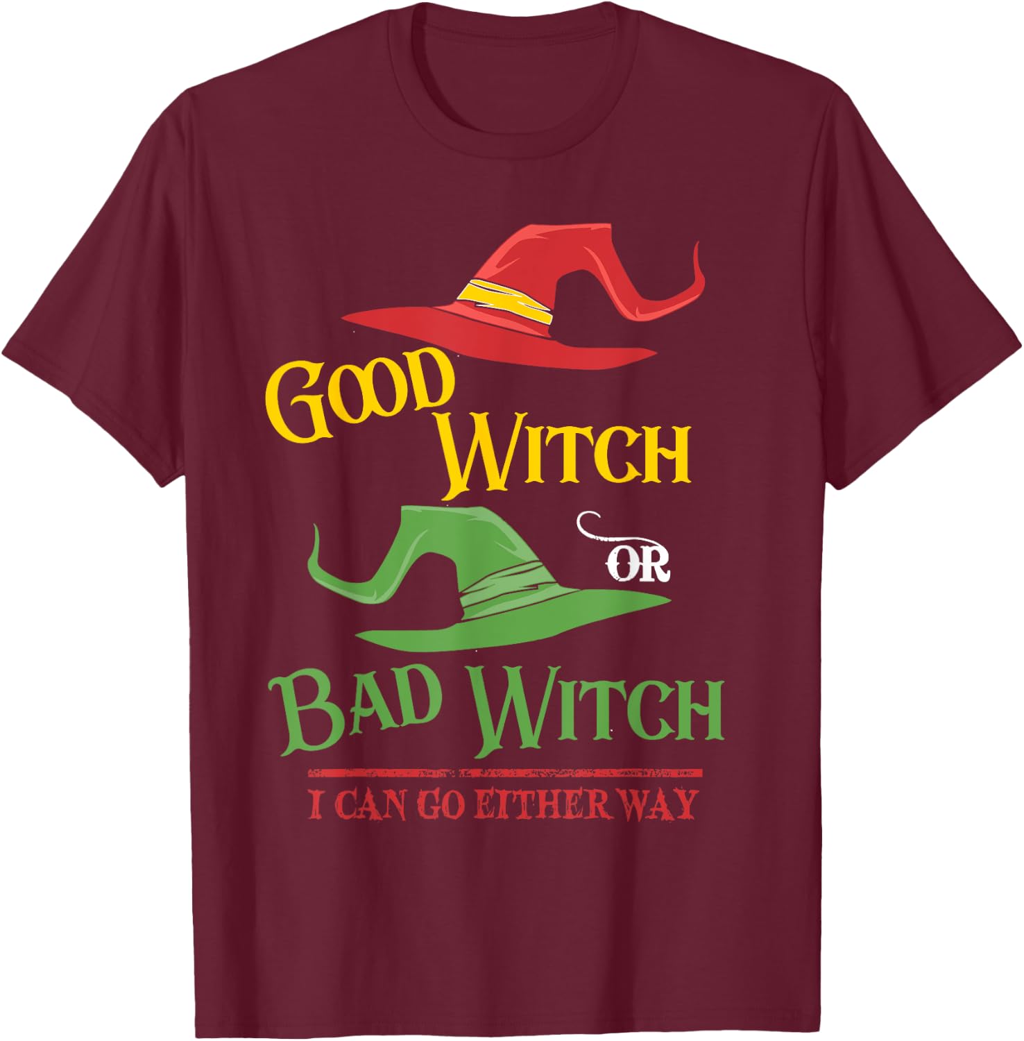 Good Witch Bad Witch I Can Go Either Way Halloween Costume T-Shirt - T-Shirt | Maroon