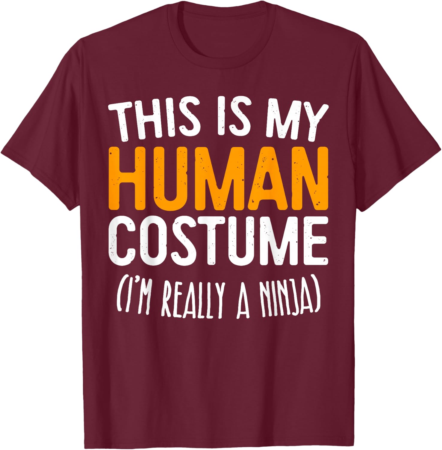 This Is My Human Costume I'm Really A Ninja Shirt Adult Kids T-Shirt - T-Shirt | Maroon