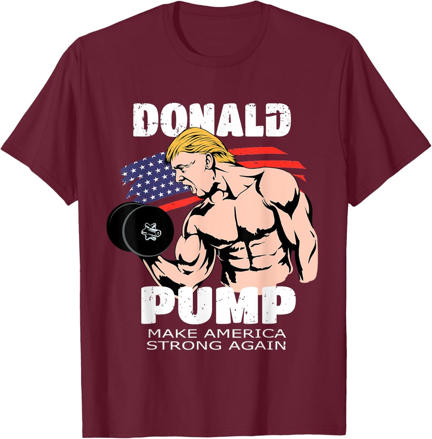 Funny Trump Gym Gift Donald Pump Muscle Weigh Lifting T-Shirt - T-Shirt | Maroon