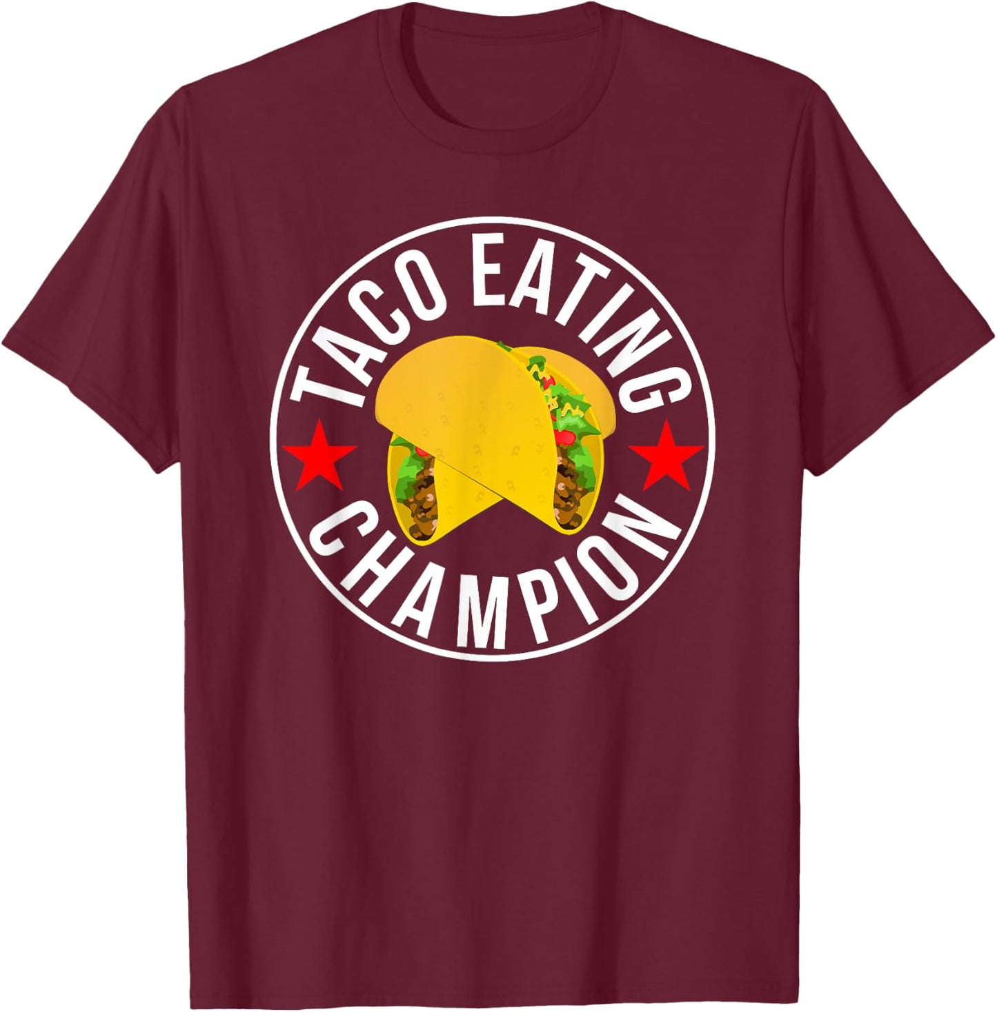 Taco Eating Champion funny foodie contest T-Shirt - T-Shirt | Maroon
