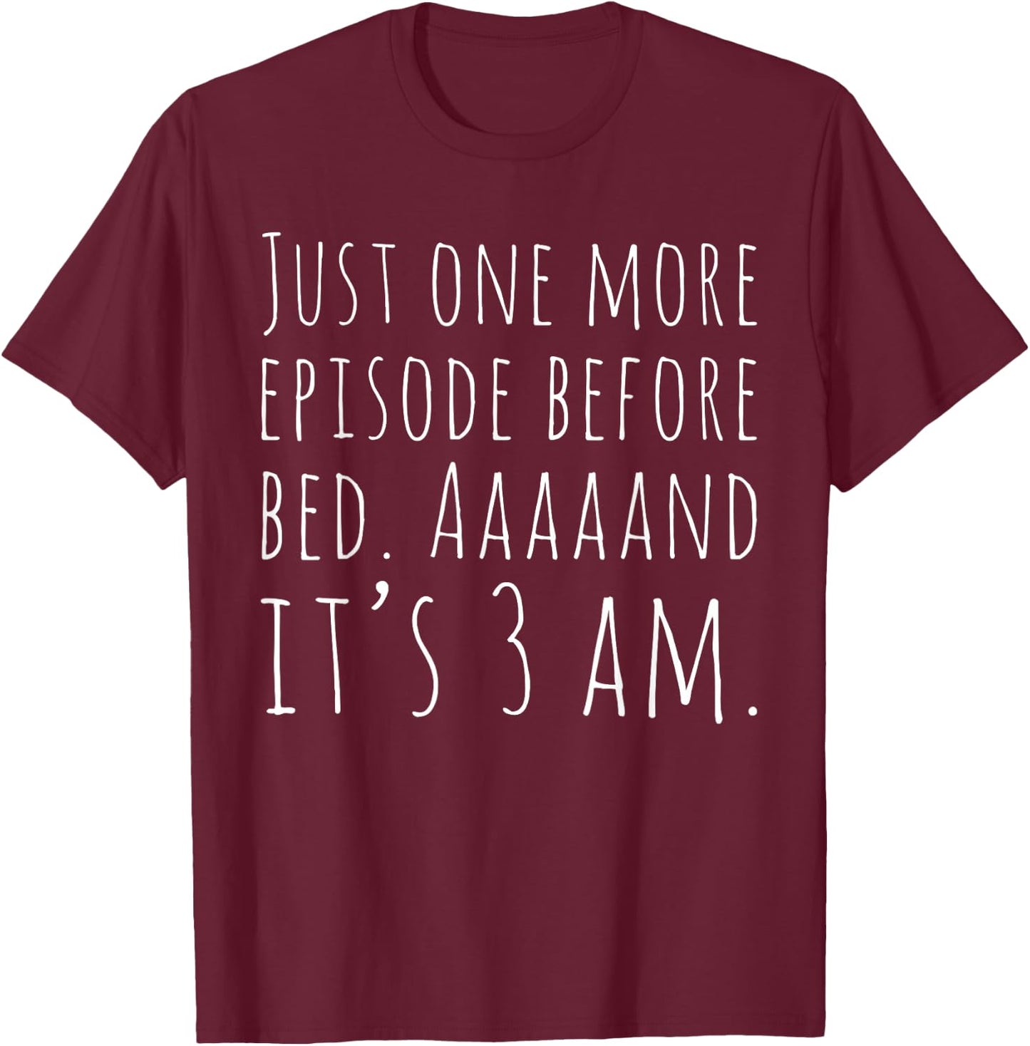Funny Binge Watching Shirt Just One More Episode TV T-Shirt - T-Shirt | Maroon