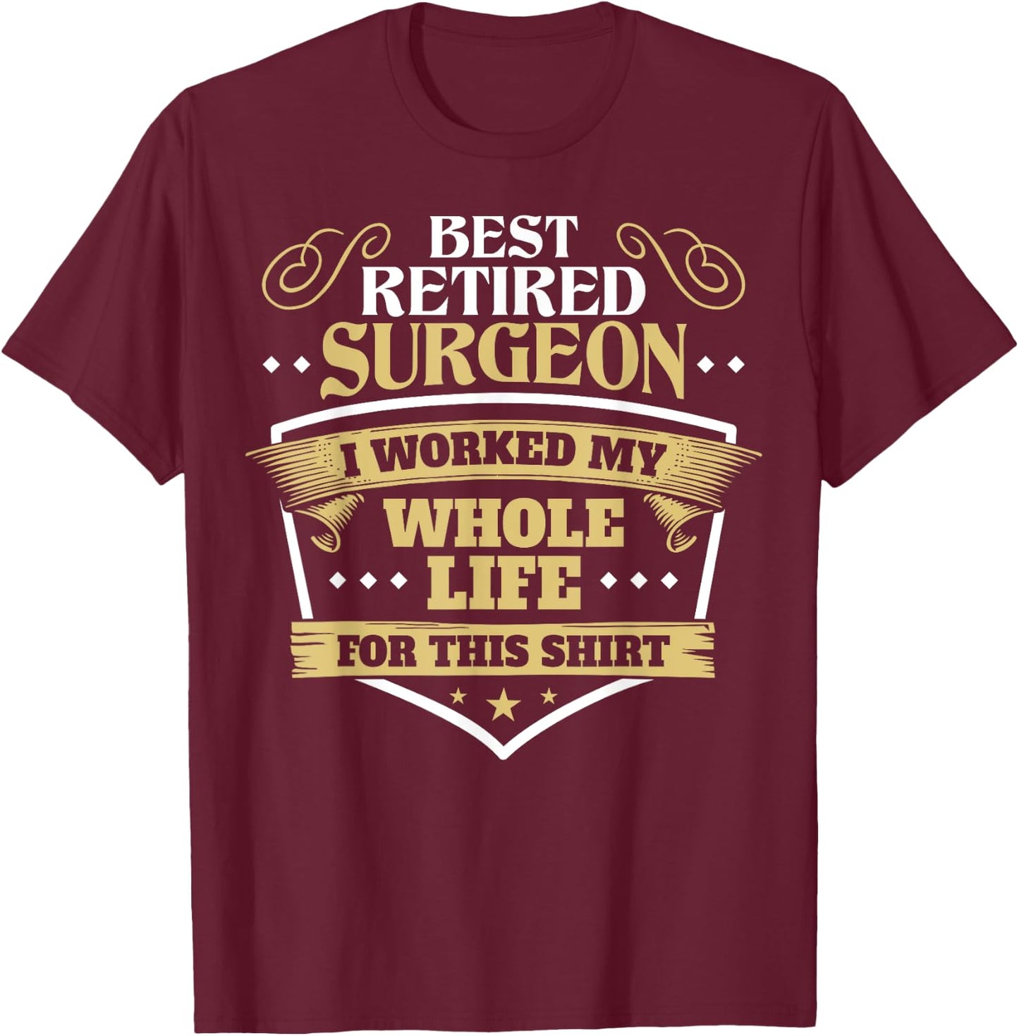 Best Retired Surgeon Gift & Women T-Shirt - T-Shirt | Maroon