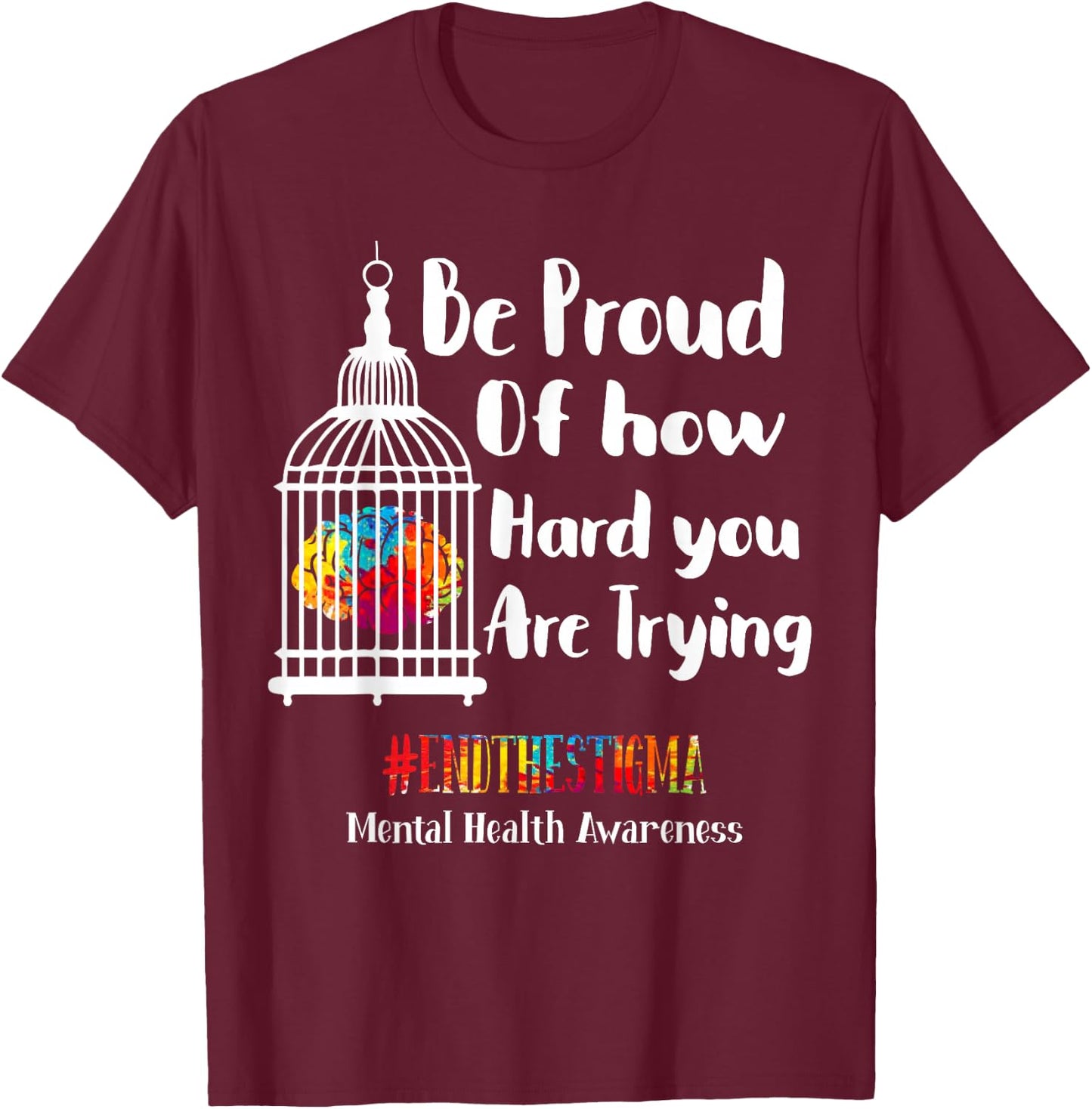 Mental Health Matters End The Stigma Mental Health Awareness T-Shirt - T-Shirt | Maroon