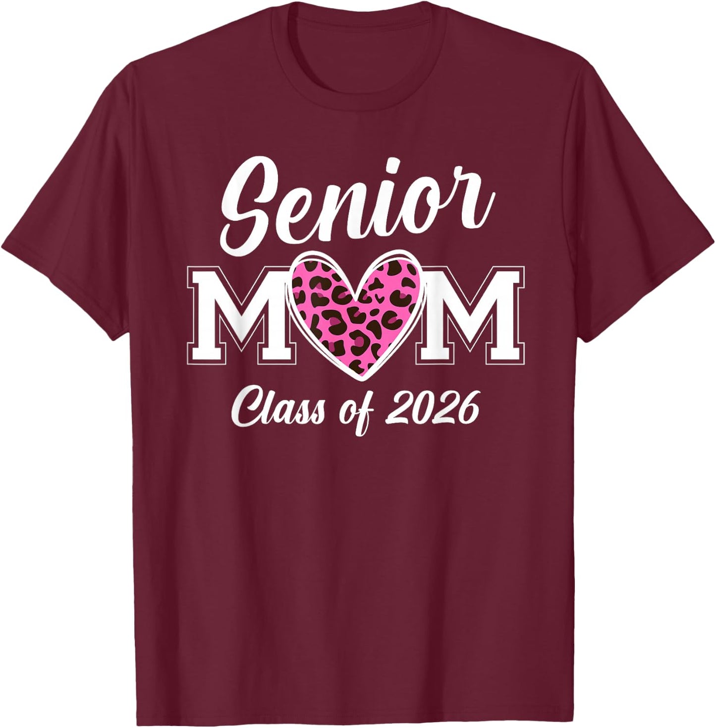 Senior Mom 2026 Class Of 2026 Graduate Mama Pink Leopard T-Shirt - T-Shirt | Maroon