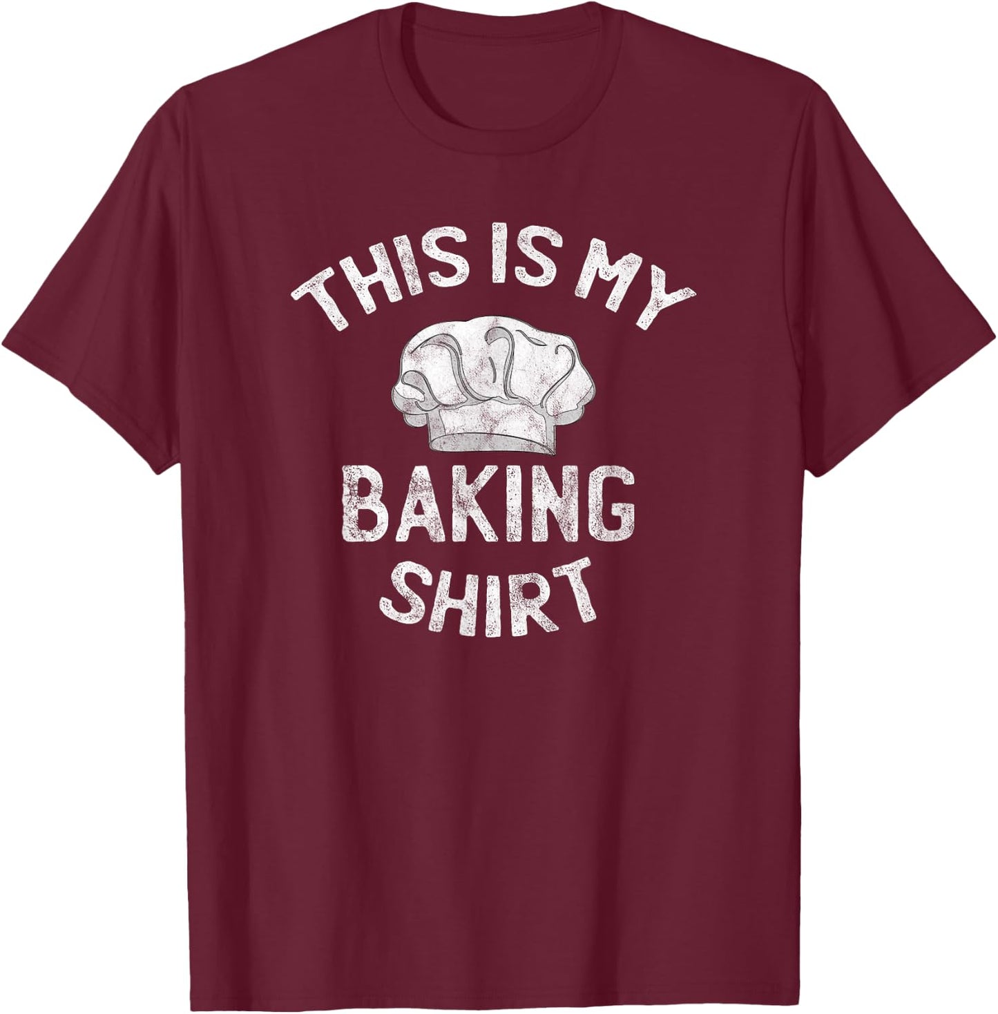 This Is My Baking Shirt Baking Gift Bakers Chef Hat T-Shirt - T-Shirt | Maroon