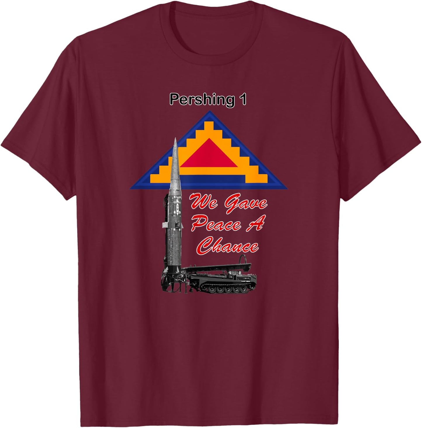 7th Army Patch Pershing 1 We Gave Peace a Chance print T-Shirt - T-Shirt | Maroon