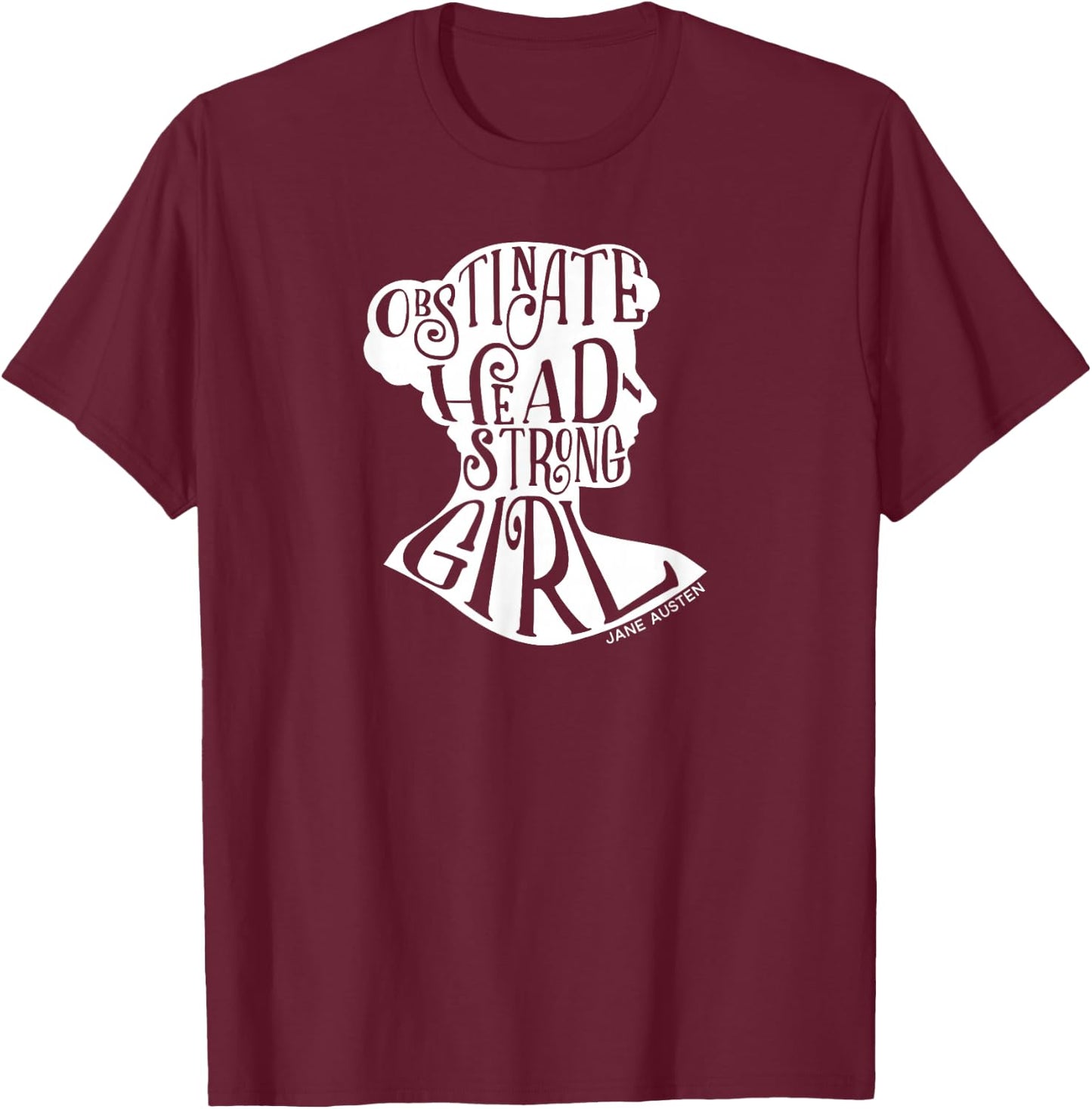 Obstinate Headstrong Pride and Prejudice Jane Austen Shirt T-Shirt - T-Shirt | Maroon
