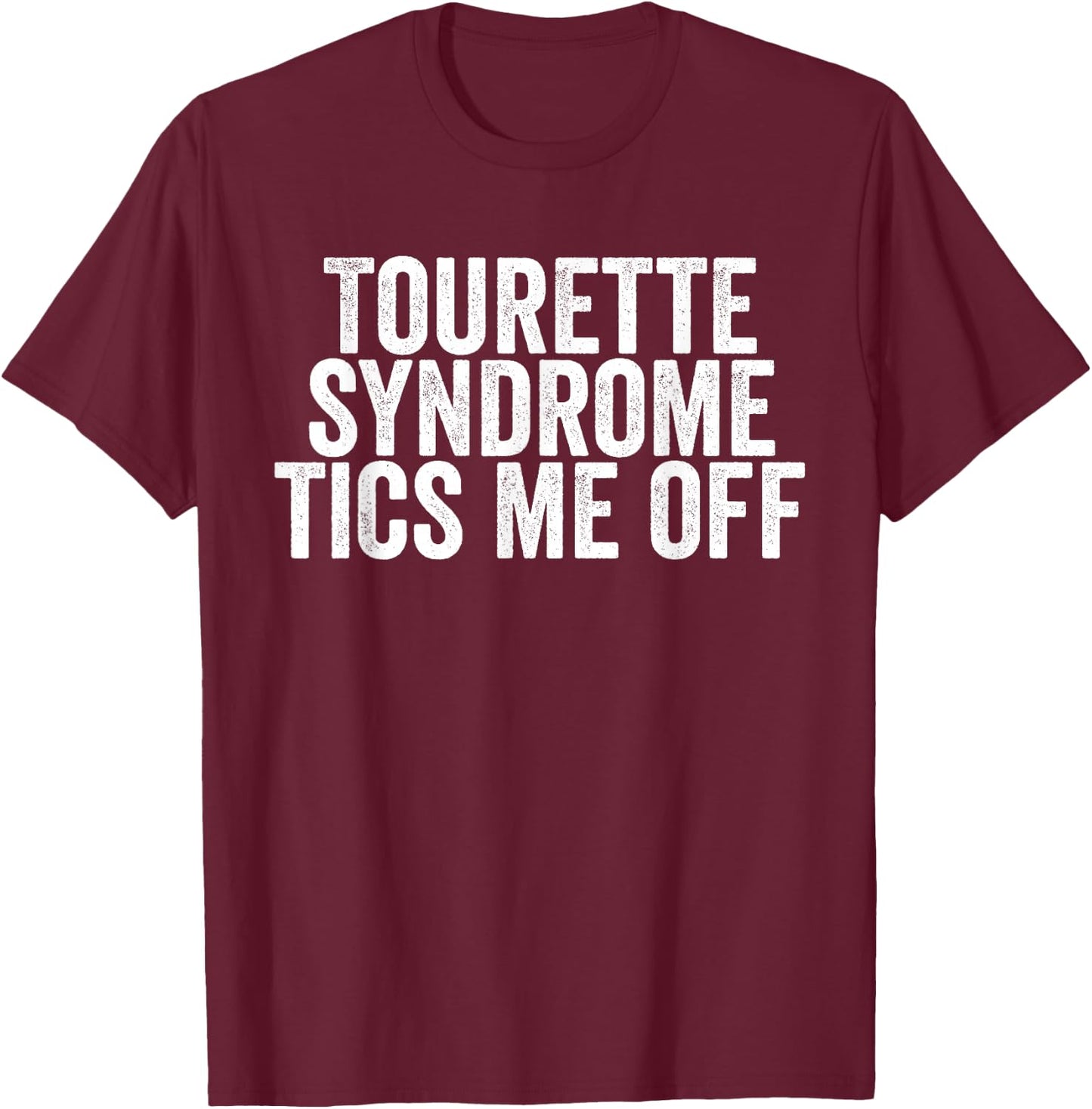 Tourette Syndrome Tics Me Off Awareness T-Shirt - T-Shirt | Maroon