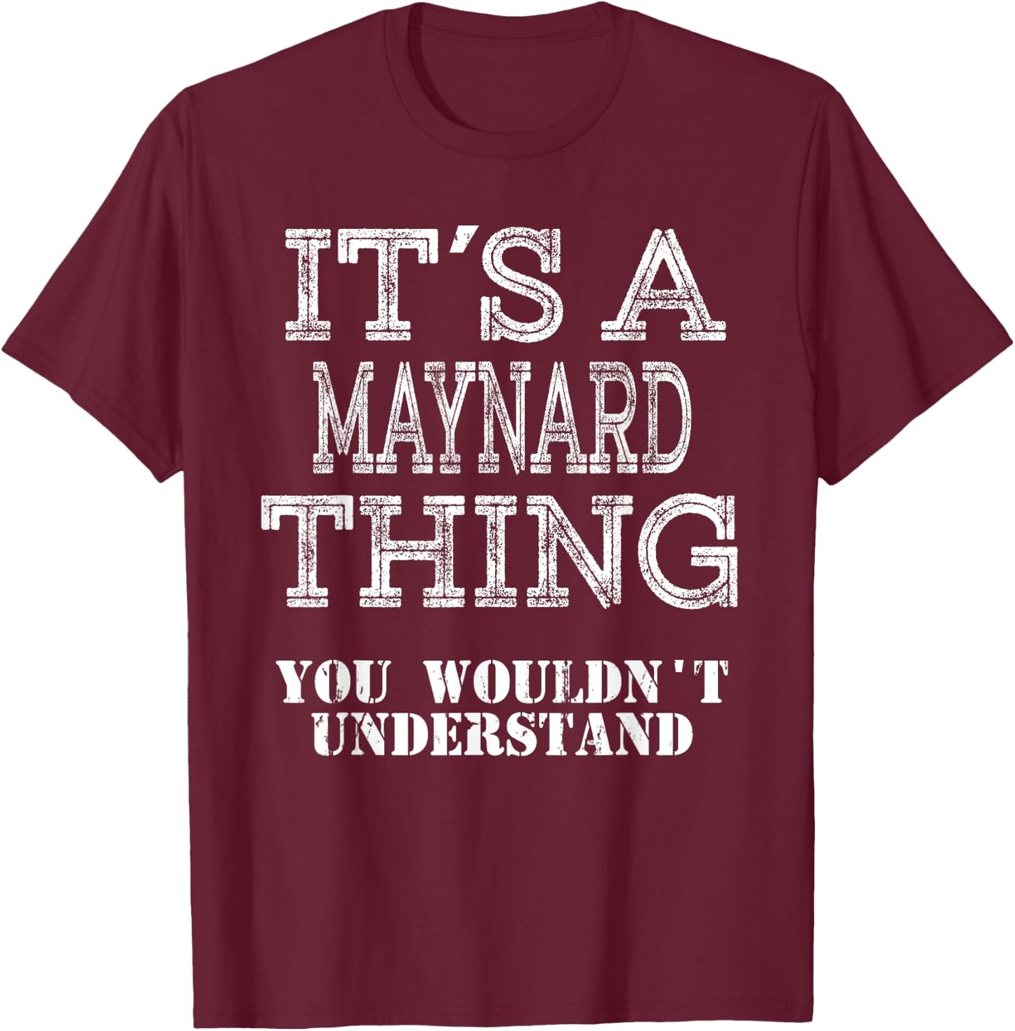 Its A MAYNARD Thing You Wouldnt Understand Matching Family T-Shirt - T-Shirt | Maroon
