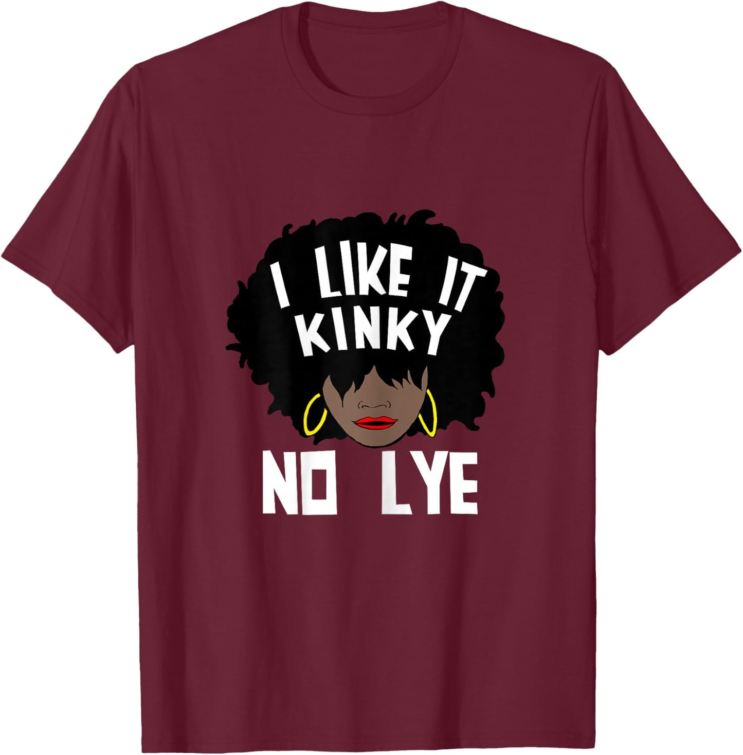 I Like It Kinky No Lye Natural Hair Products T-Shirt - T-Shirt | Maroon