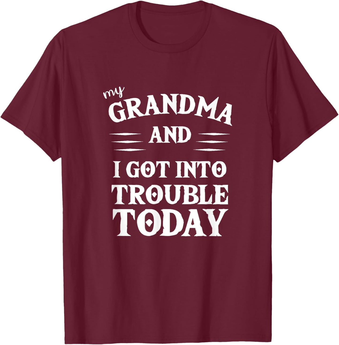 My Grandma and I Got Into Trouble Today T Shirt for Kids T-Shirt - T-Shirt | Maroon
