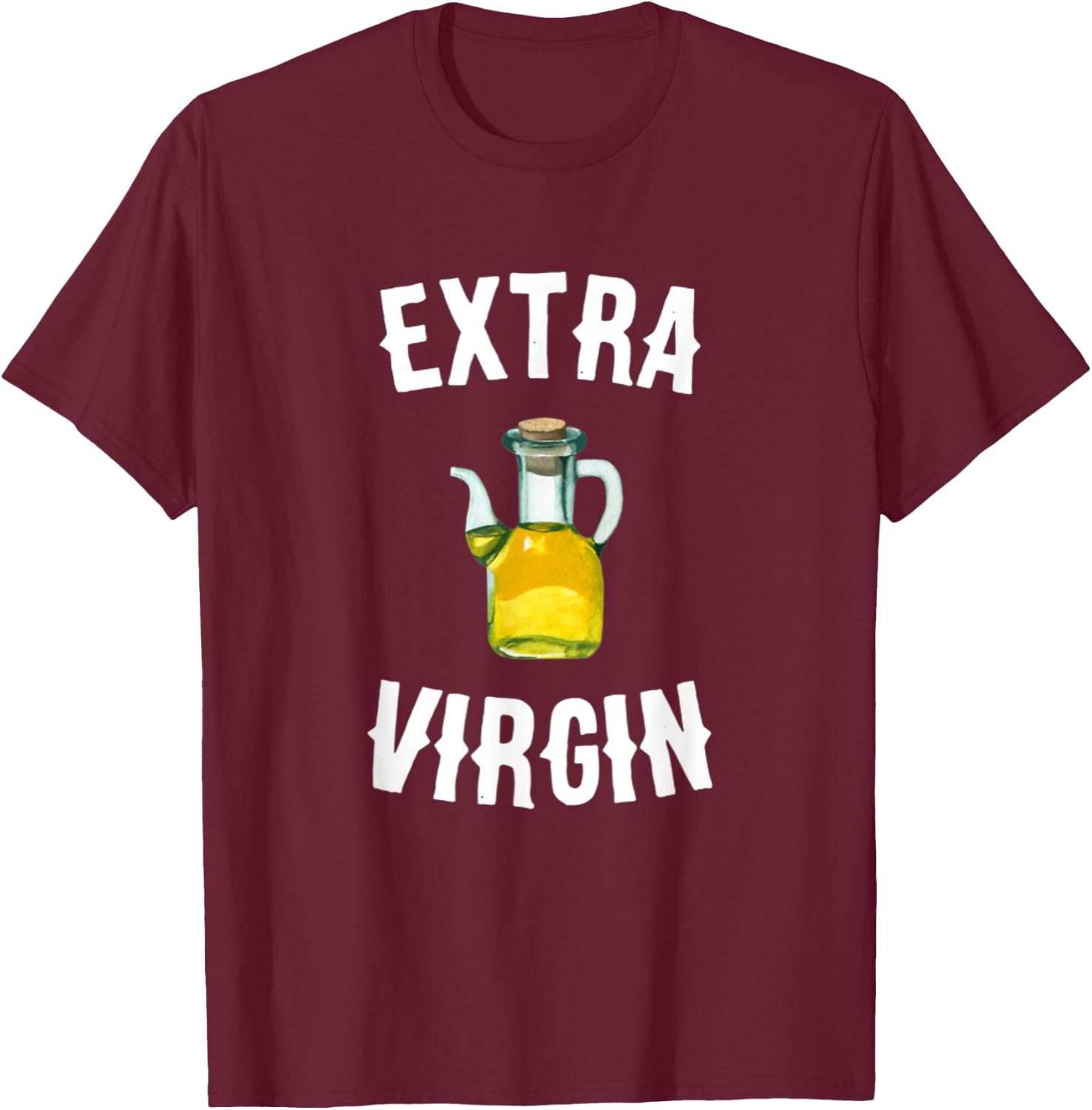 Extra Virgin Olive Oil Farm Bible Foods Virginity pledge T-Shirt - T-Shirt | Maroon