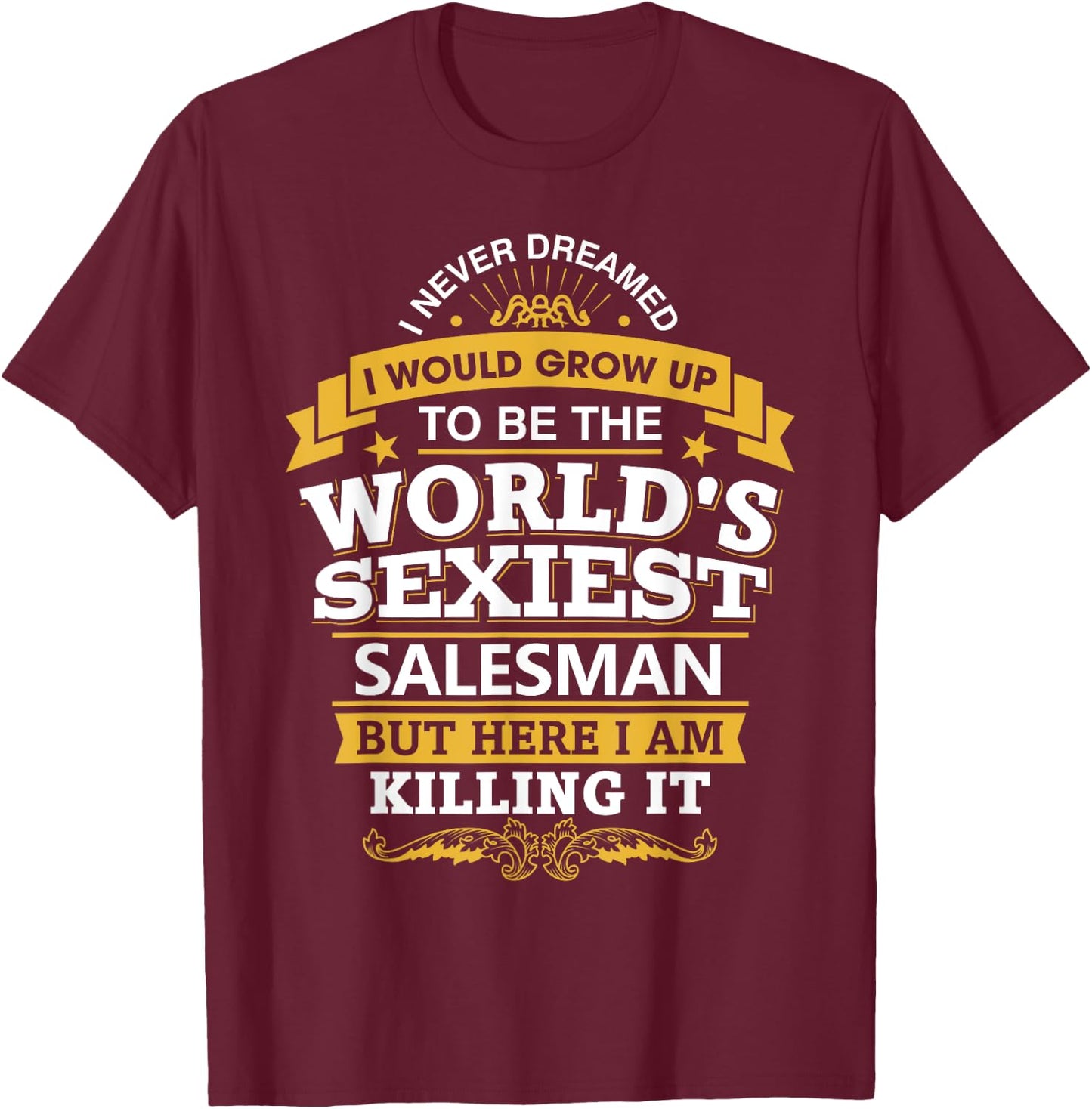 Salesman T Shirt Gift World's Sexiest Salesman T-Shirt - T-Shirt | Maroon