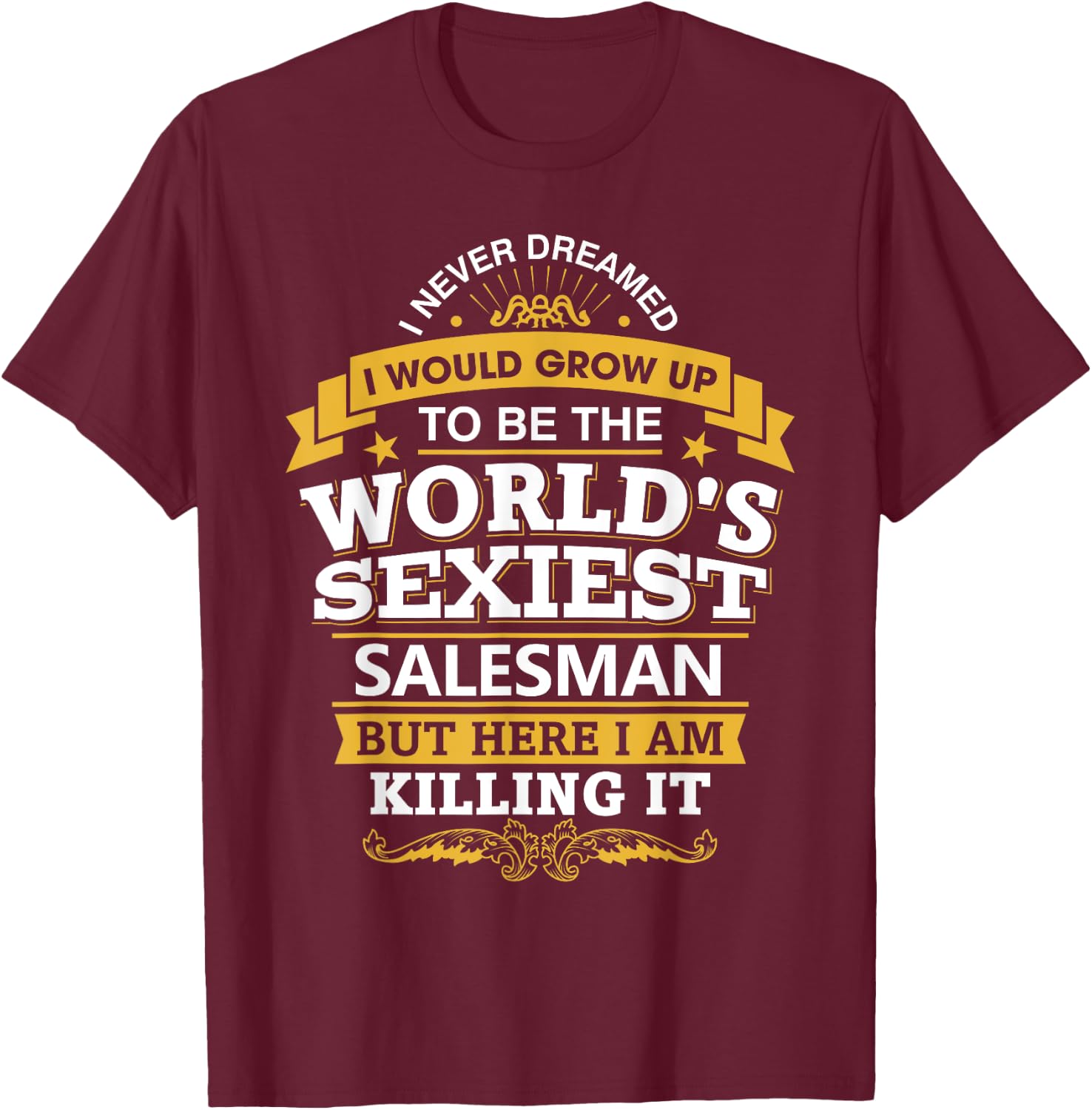 Salesman T Shirt Gift World's Sexiest Salesman T-Shirt - T-Shirt | Maroon