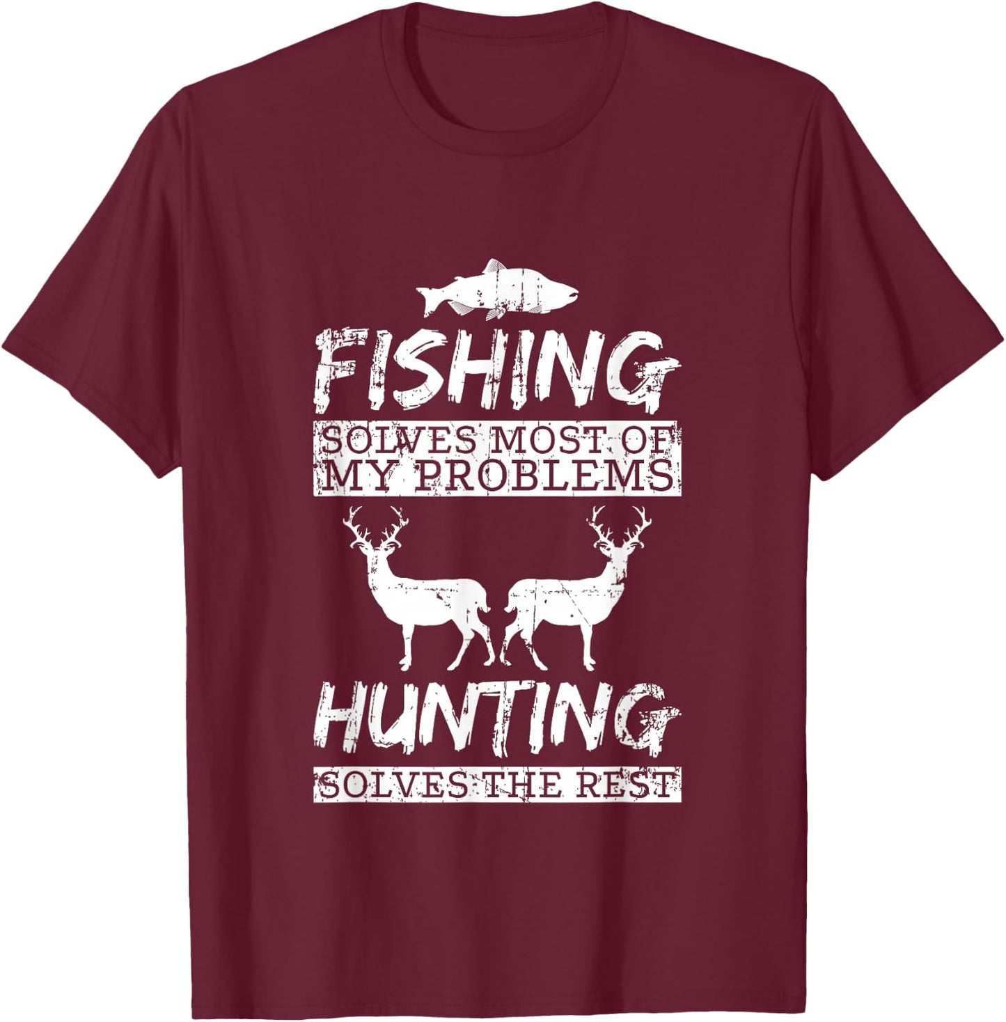 Funny Fishing Hunting Solves Problem Fish Deer Big Game Gift T-Shirt - T-Shirt | Maroon