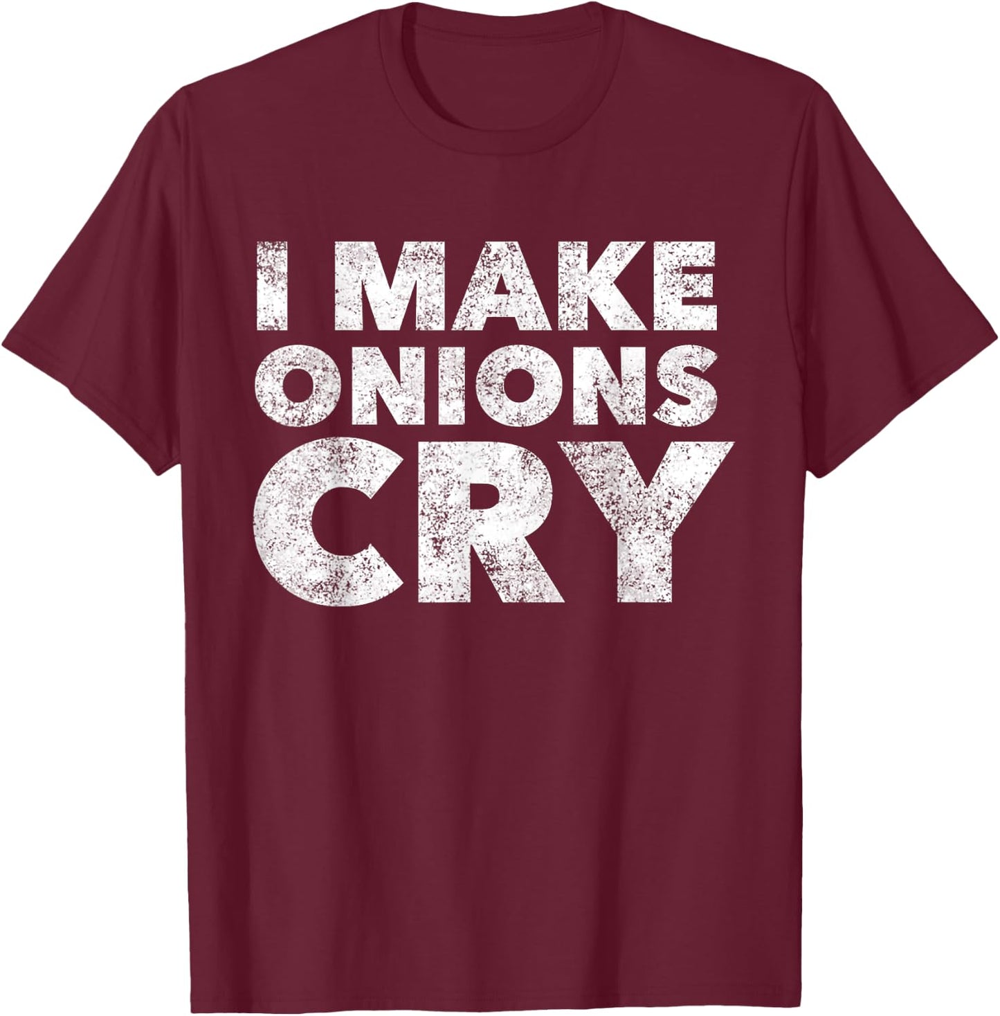 Funny Cook T Shirt i Make Onions cry Culinary Gift T-Shirt - T-Shirt | Maroon