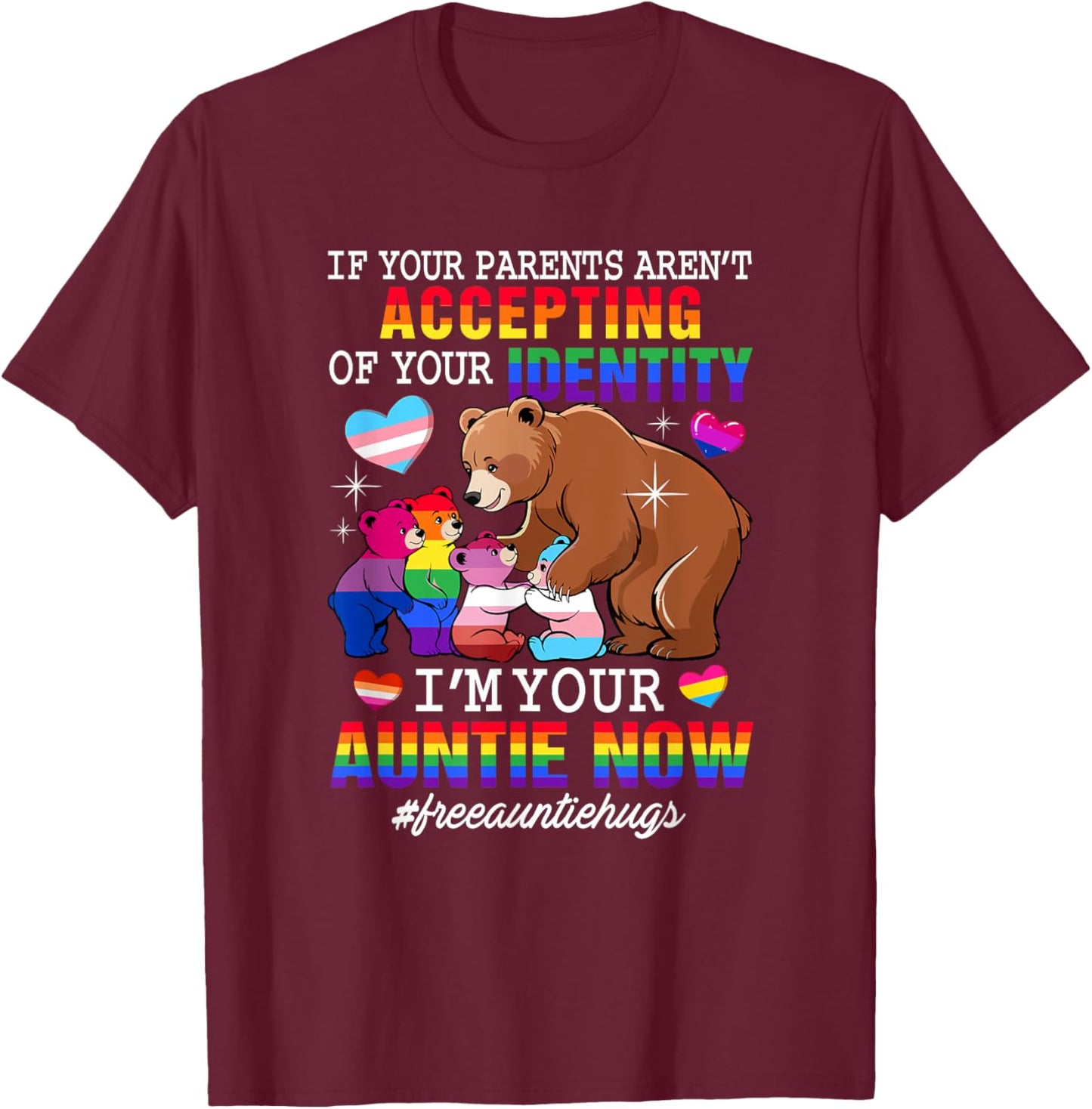 If Parents Aren't Accepting I'm Your Auntie Now Proud LGBT T-Shirt - T-Shirt | Maroon
