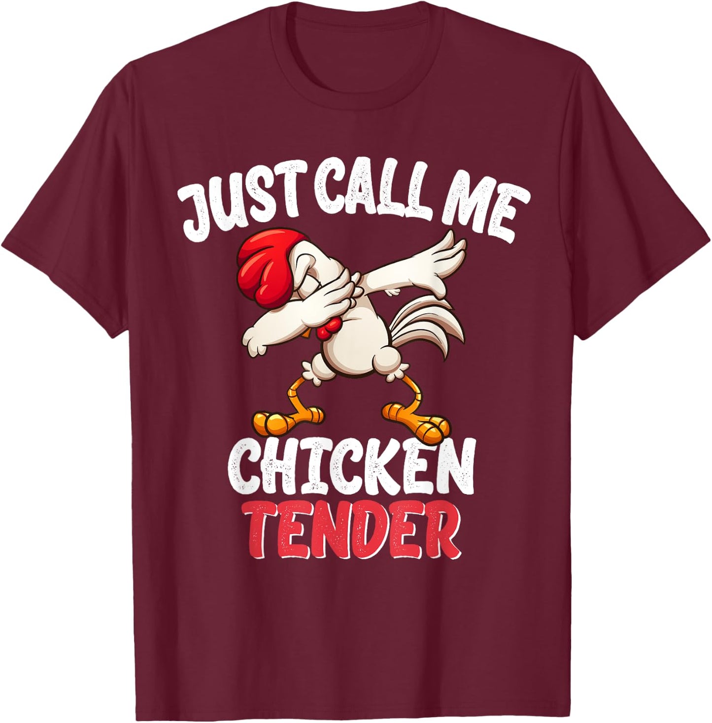 Just Call Me Chicken Tender design Dabbing Chicken Gift T-Shirt - T-Shirt | Maroon