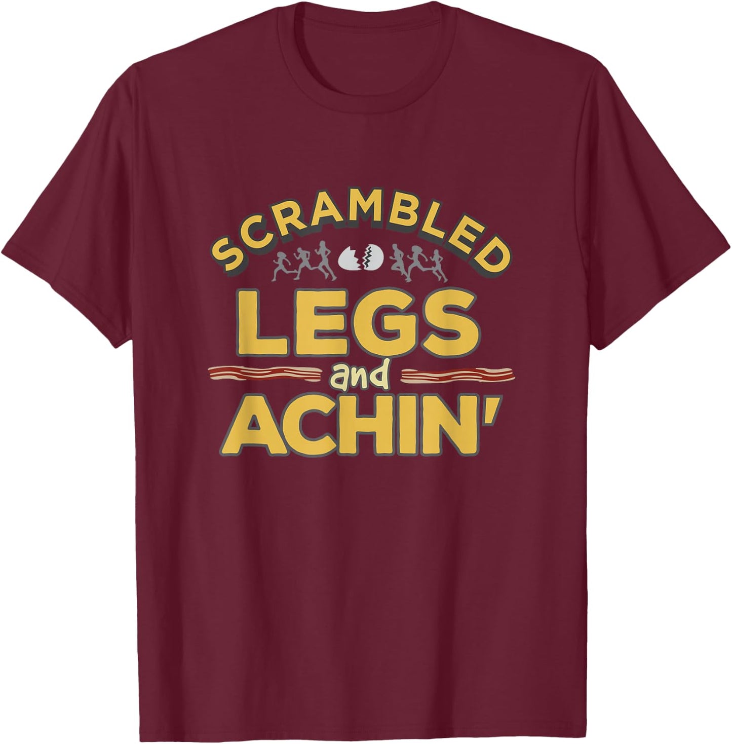 Fun running top Scrambled Legs and achin'! T-Shirt - T-Shirt | Maroon