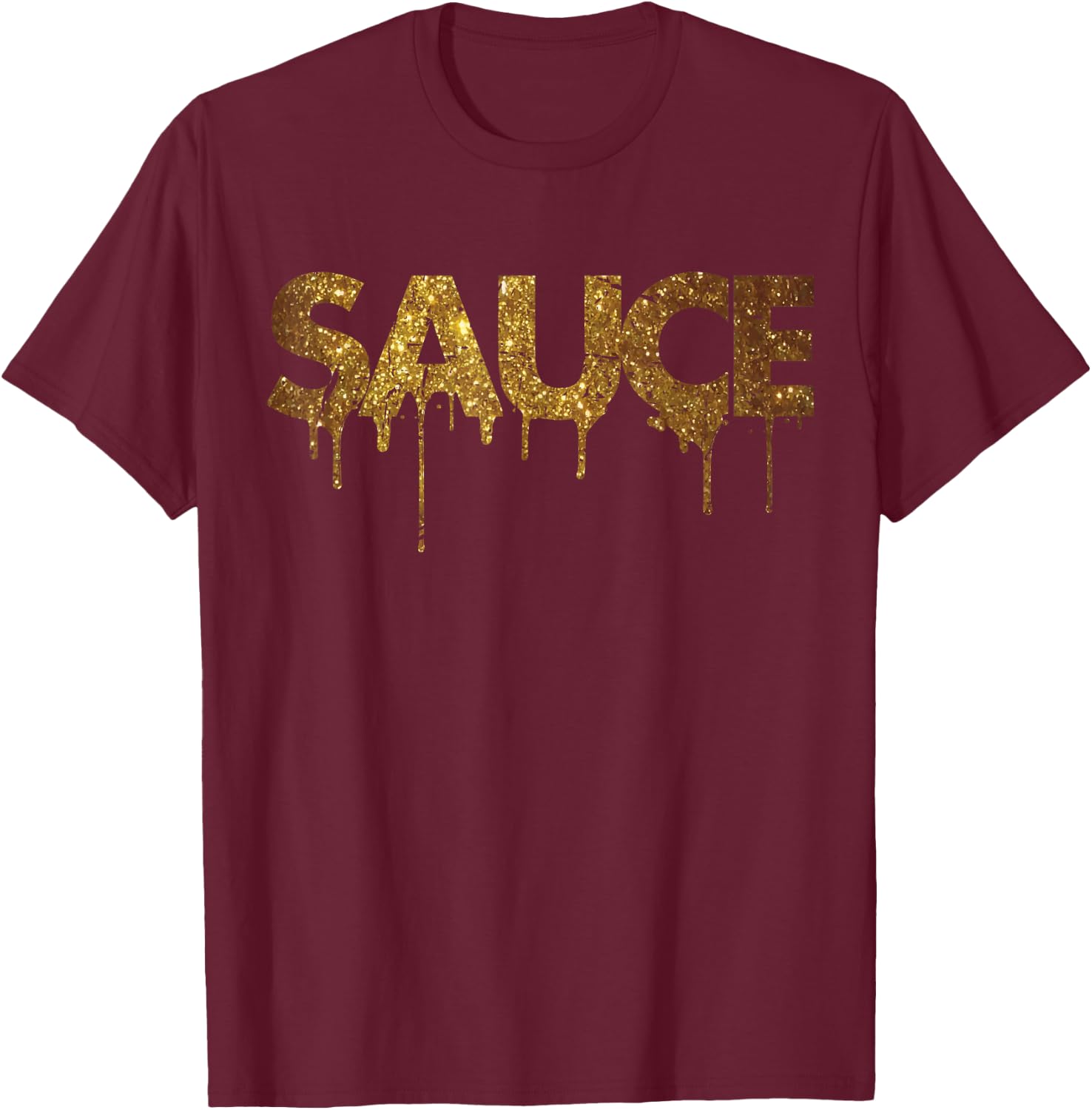Sauce Melting Trending Dripping Messy Saucy Letters T-Shirt - T-Shirt | Maroon