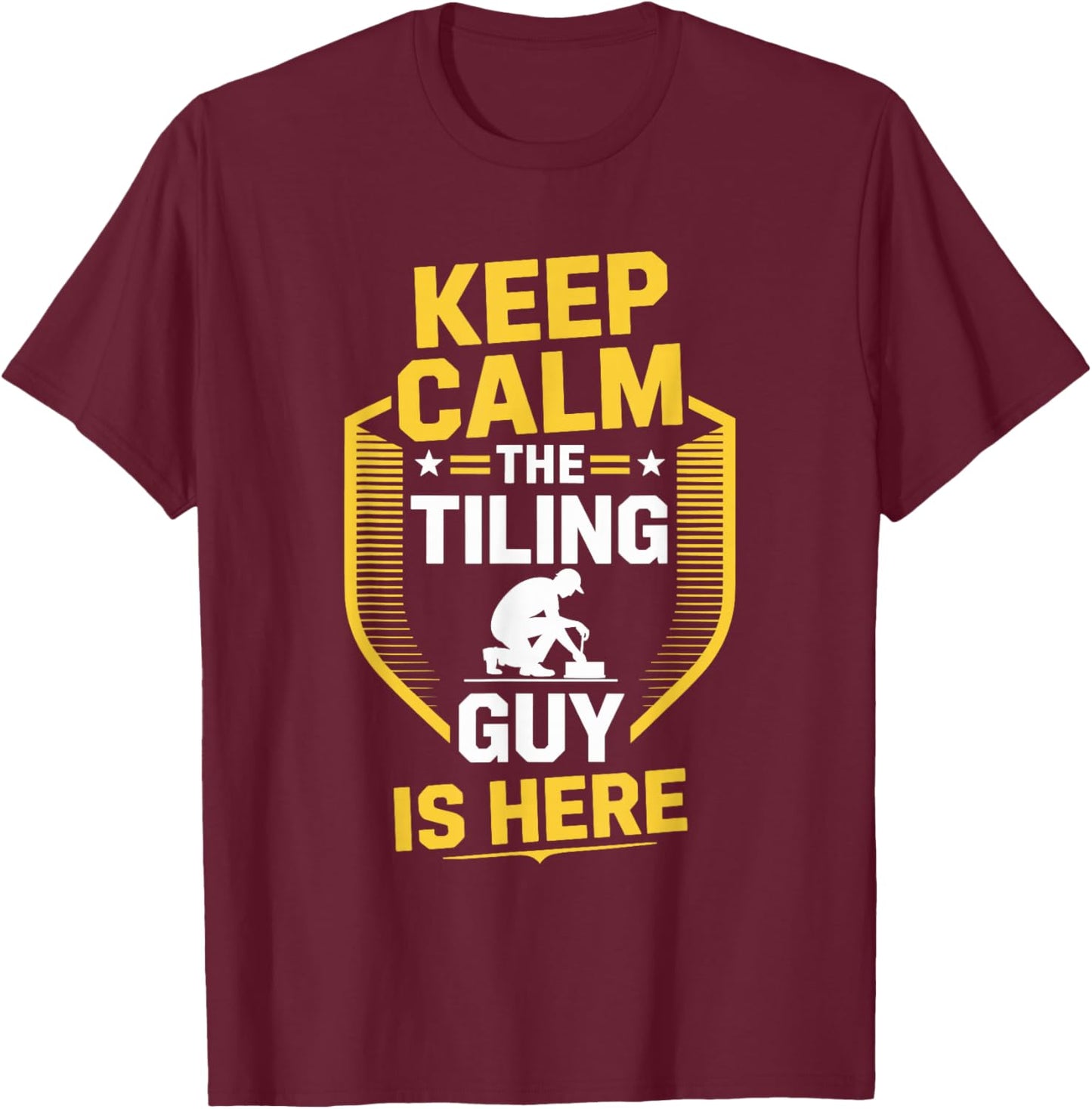 Tiler Installation, Keep Calm The Tiling Guy is Here T-Shirt - T-Shirt | Maroon
