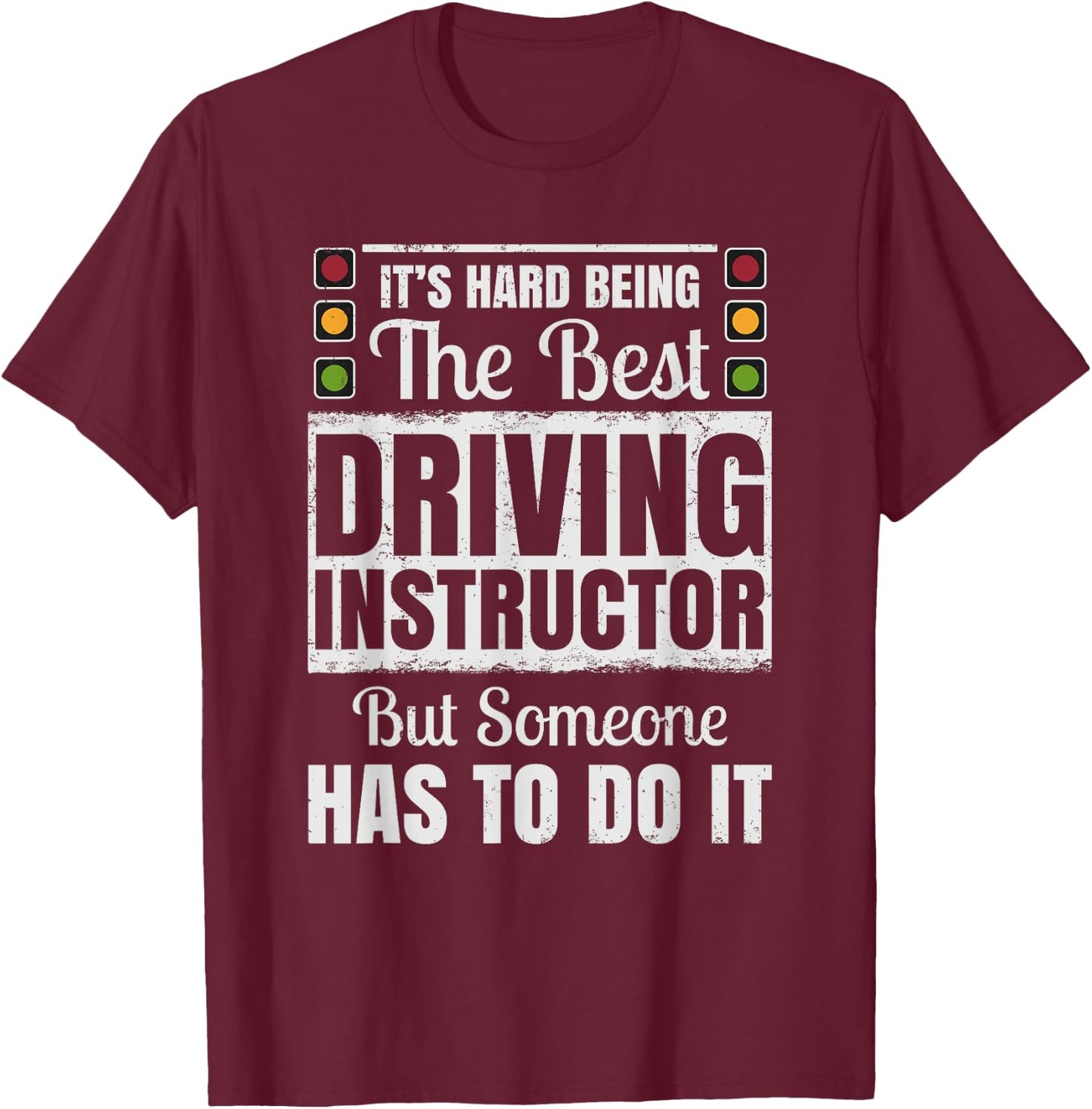 It's Hard Being The Best Driving Instructor T-Shirt - T-Shirt | Maroon