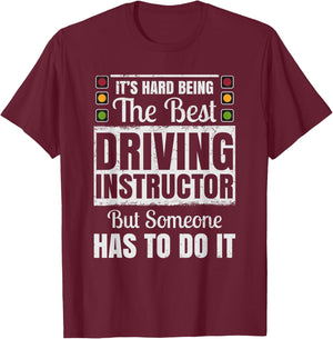 It's Hard Being The Best Driving Instructor T-Shirt - T-Shirt | Maroon
