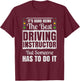It's Hard Being The Best Driving Instructor T-Shirt - T-Shirt | Maroon