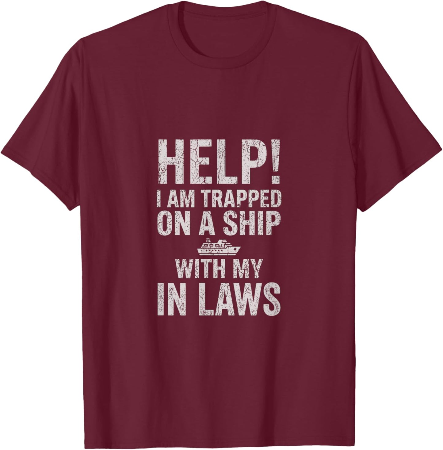 Help I Am Trapped On A Ship with My in Laws Cruise Vacation T-Shirt - T-Shirt | Maroon