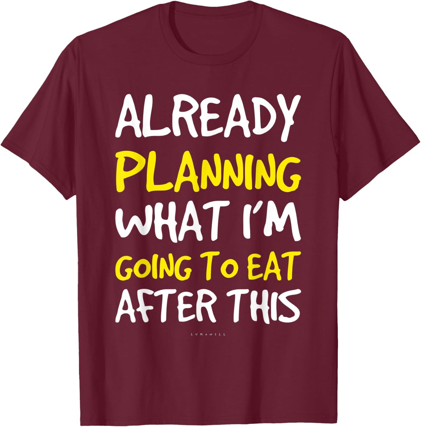 Already Planning What I'm Going To Eat After This Funny Gym T-Shirt - T-Shirt | Maroon