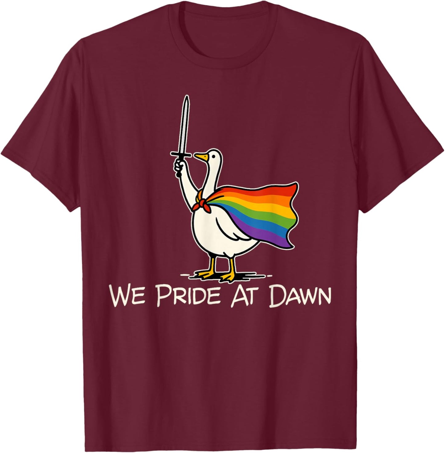 We Pride At Dawn Goose Rainbow Pride Month LGBTQ Ally T-Shirt - T-Shirt | Maroon