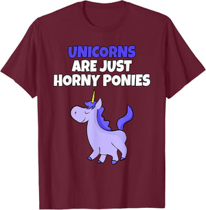 Unicorns Are Horny Ponies | Vulgar Rude Unicorn T-Shirt - T-Shirt | Maroon