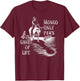 Mongo Only Pawn in Game of Life T-Shirt - T-Shirt | Maroon