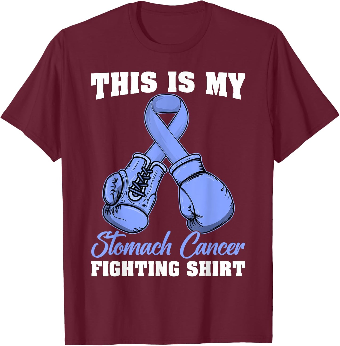 This Is My Stomach Cancer Fighting Shirt Warrior Survivor T-Shirt - T-Shirt | Maroon