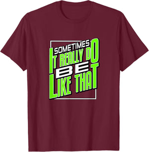 Green It Do Be Like That Green Graphic T-Shirt - T-Shirt | Maroon