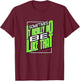 Green It Do Be Like That Green Graphic T-Shirt - T-Shirt | Maroon