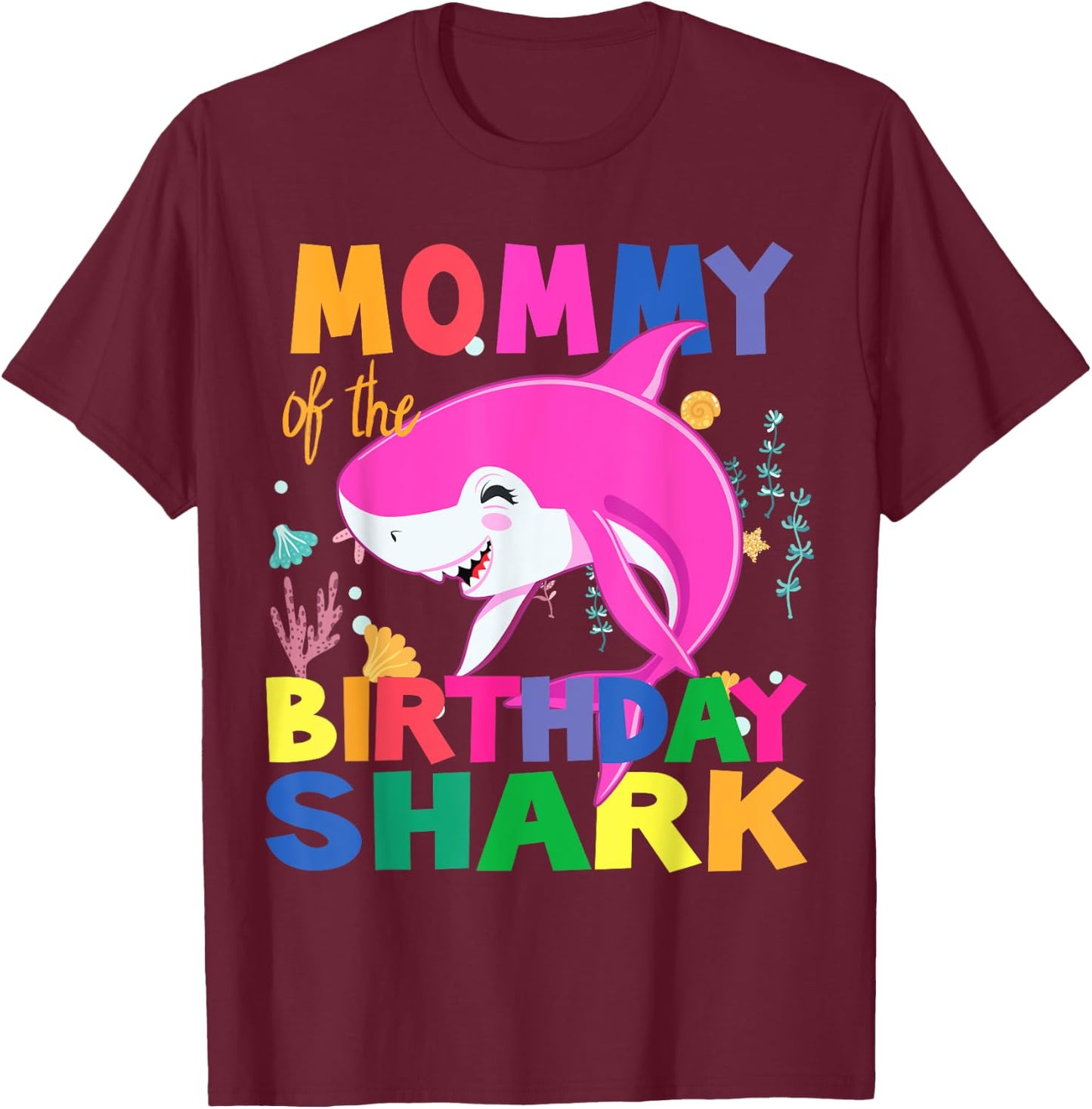 Mommy Of The Birthday son Shark Birthday Mommy happy Shark T-Shirt - T-Shirt | Maroon