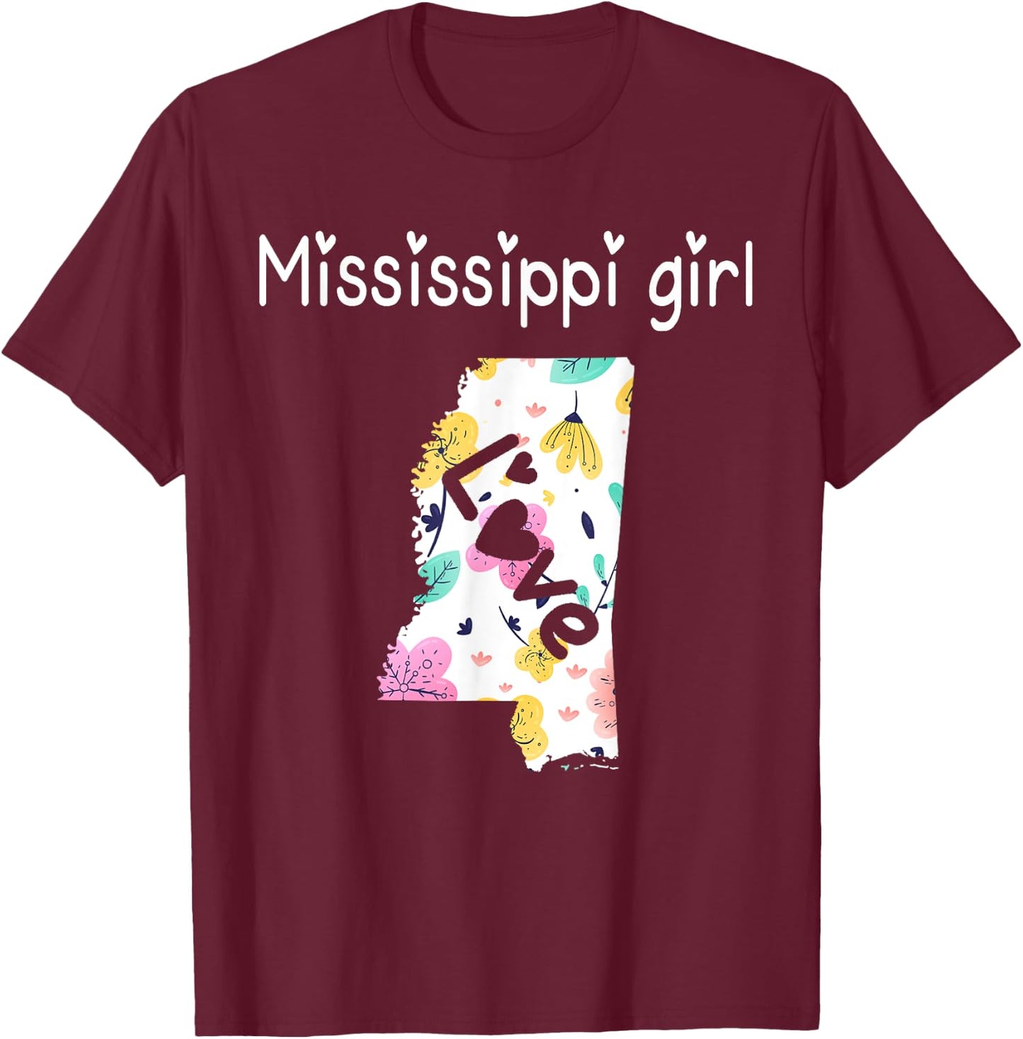 Mississippi Girl I Love Mississippi Home T-Shirt - T-Shirt | Maroon