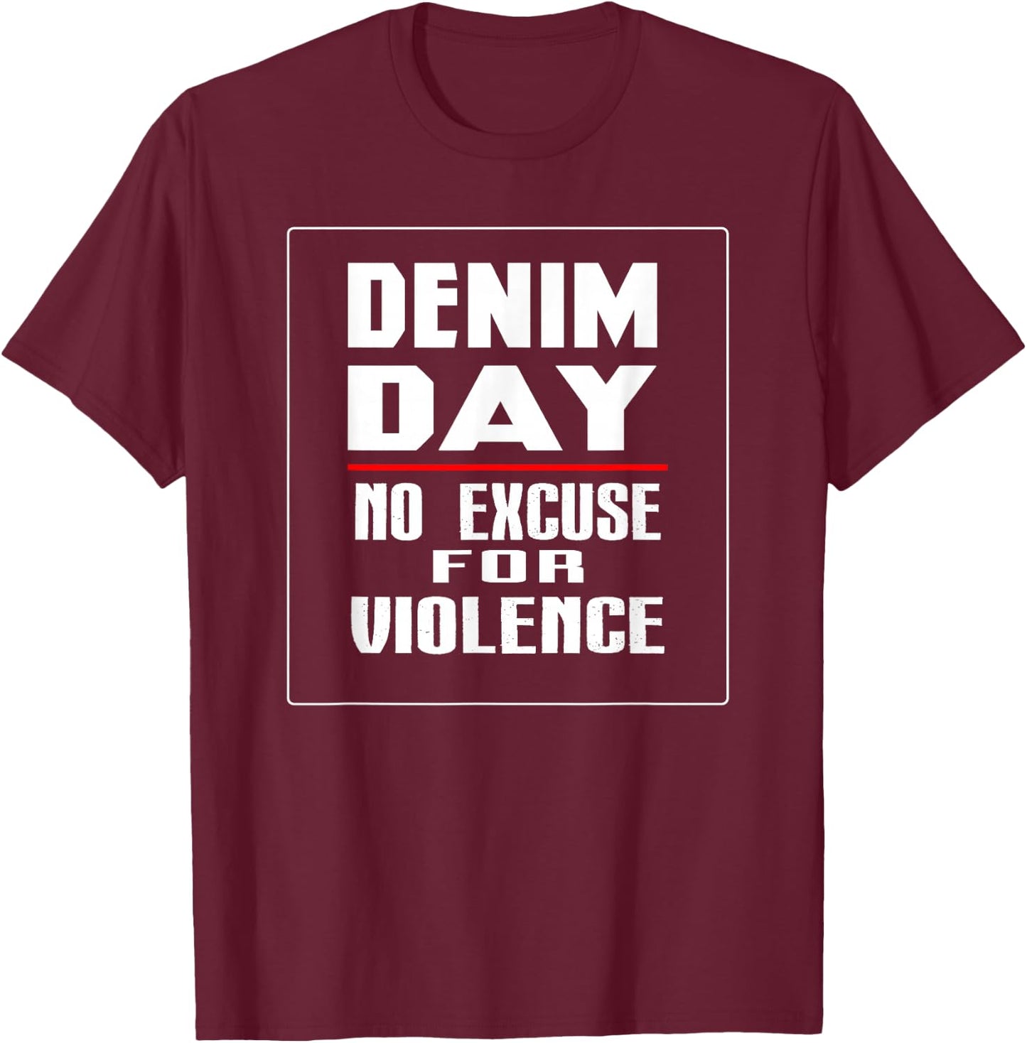 Denim Day Awareness - No Excuse For Violence Novelty Shirts T-Shirt - T-Shirt | Maroon