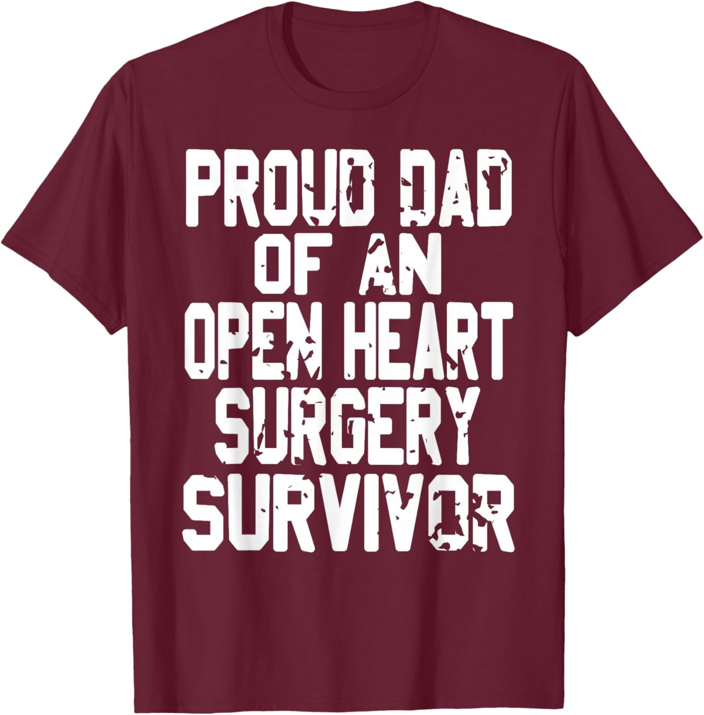 Proud Dad of Open Heart Surgery Survivor Pride T-Shirt - T-Shirt | Maroon