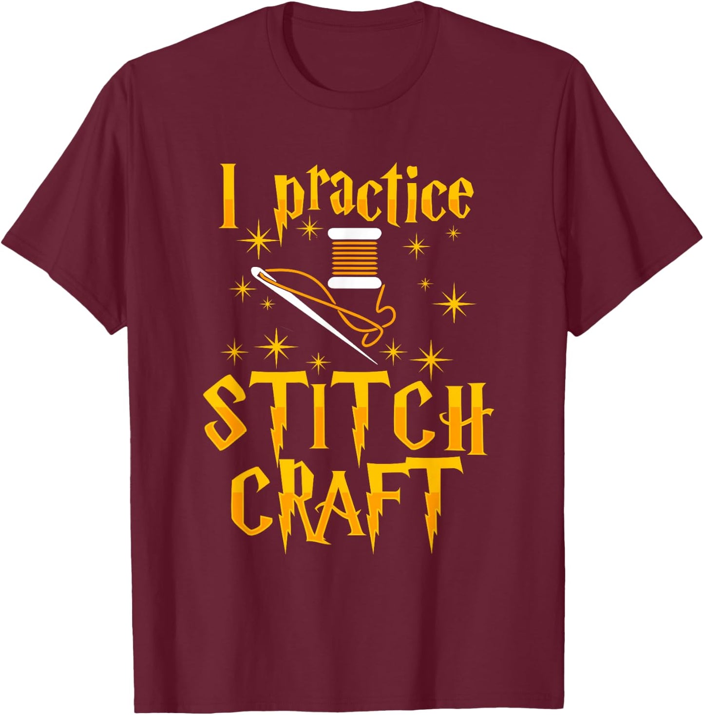 I Practice Stitch Craft Cross Stitch Funny Gift T-Shirt - T-Shirt | Maroon
