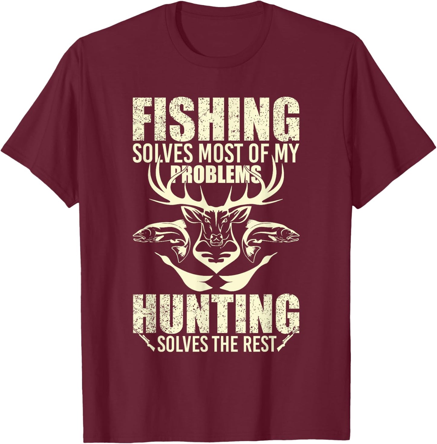 Fishing Solves Most Of My Problems Hunting Gift T Shirt T-Shirt - T-Shirt | Maroon