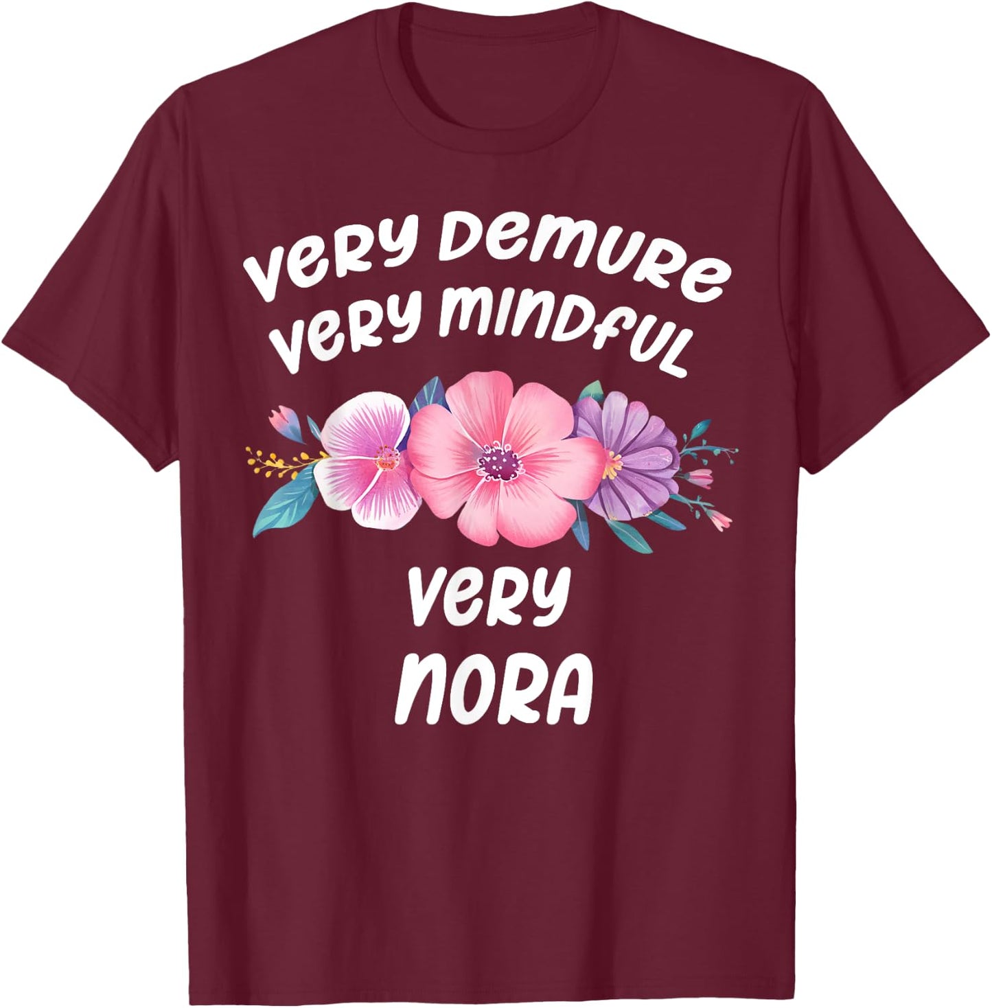 Nora Personalized Very Demure Very Mindful Nora Name T-Shirt - T-Shirt | Maroon