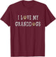 I Love My Granddogs Shirt Dog Grandpa Shirt Dog Grandma Gift Women T-Shirt - T-Shirt | Maroon