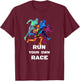 Run Your Own Race Gift T Shirt, DK T-Shirt - T-Shirt | Maroon