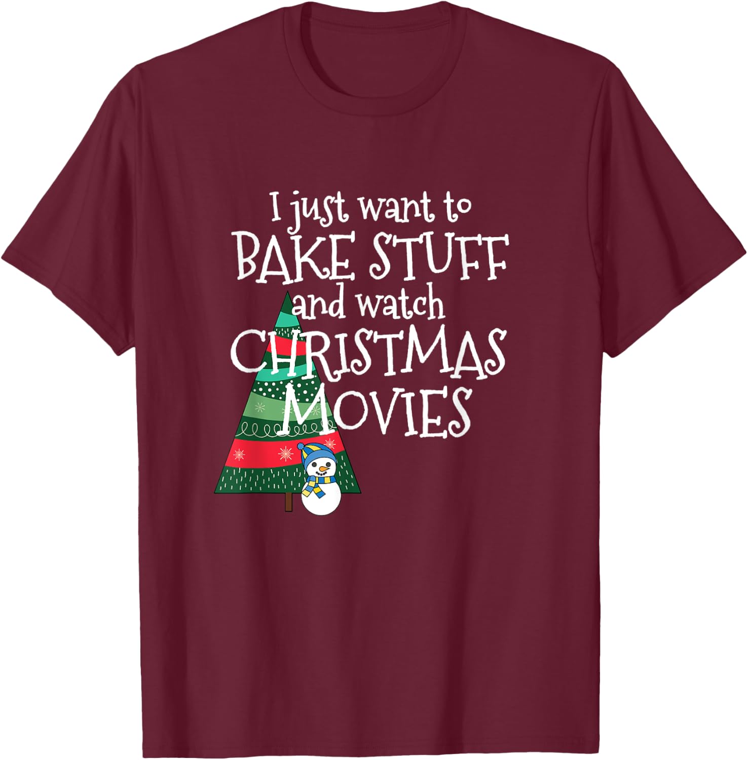 All I Want to Do is Bake and Watch Christmas Movies T-Shirt - T-Shirt | Maroon
